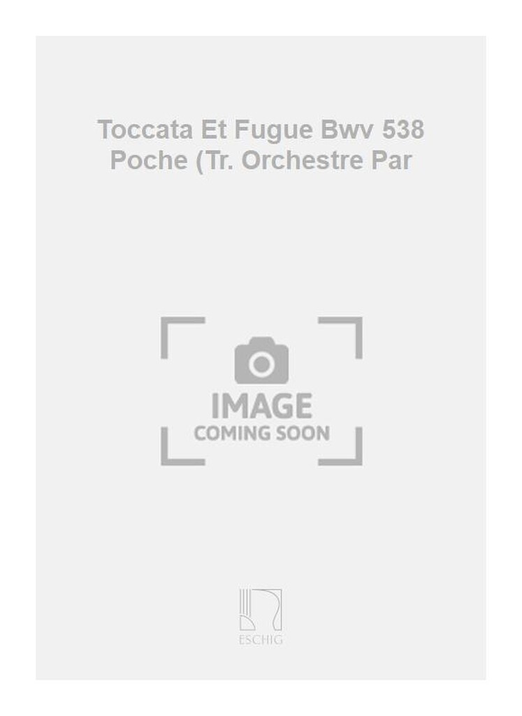 Toccata Et Fugue Bwv 538 Poche (Tr. Orchestre Par